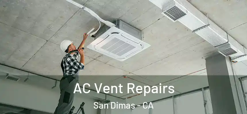 AC Vent Repairs San Dimas - CA