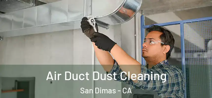 Air Duct Dust Cleaning San Dimas - CA