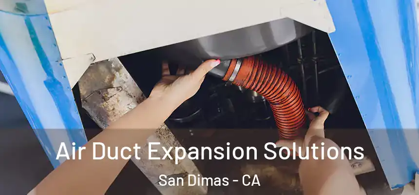  Air Duct Expansion Solutions San Dimas - CA