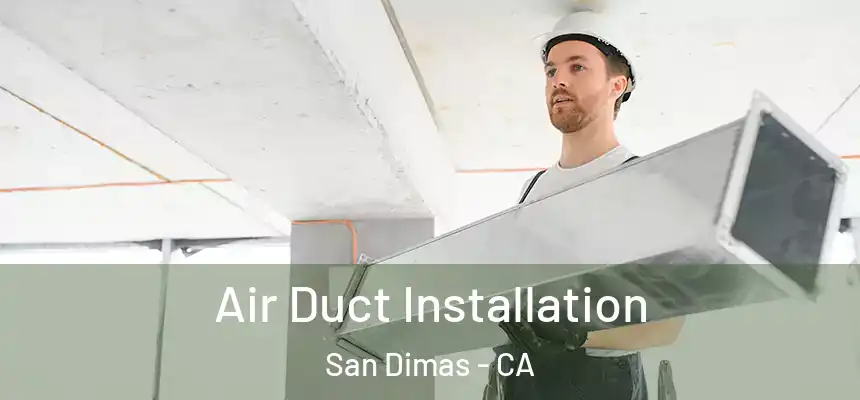  Air Duct Installation San Dimas - CA