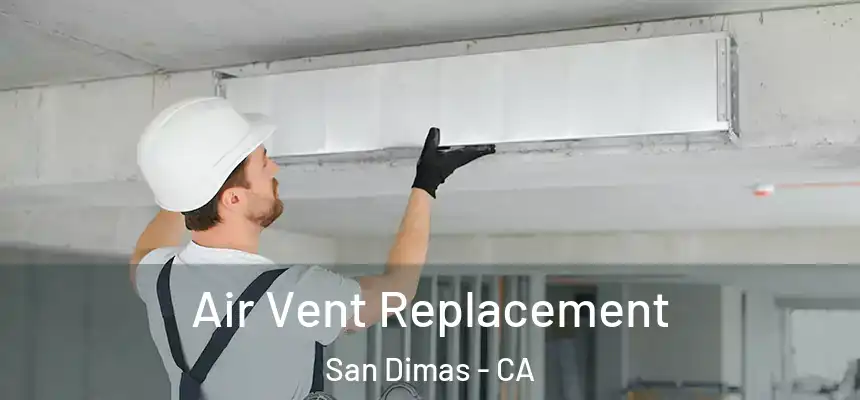  Air Vent Replacement San Dimas - CA