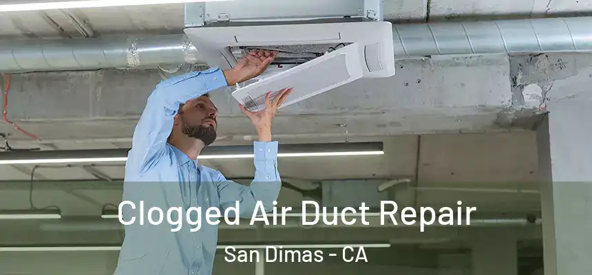 Clogged Air Duct Repair San Dimas - CA