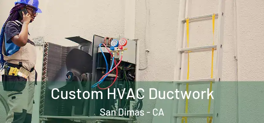  Custom HVAC Ductwork San Dimas - CA