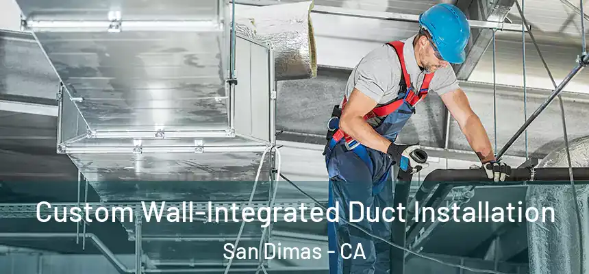  Custom Wall-Integrated Duct Installation San Dimas - CA