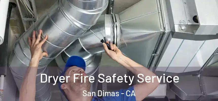 Dryer Fire Safety Service San Dimas - CA