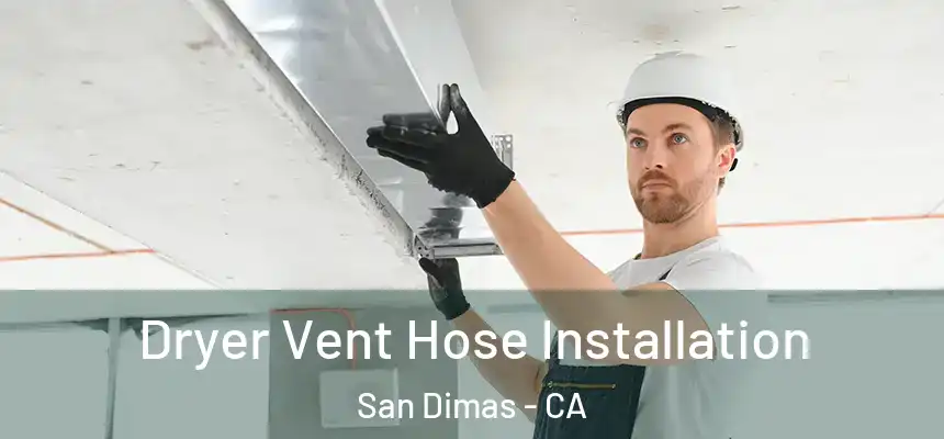 Dryer Vent Hose Installation San Dimas - CA