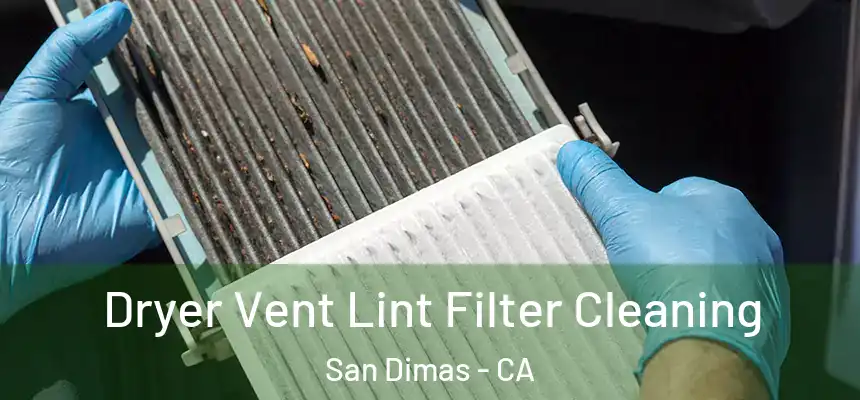 Dryer Vent Lint Filter Cleaning San Dimas - CA