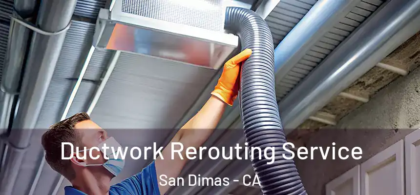 Ductwork Rerouting Service San Dimas - CA