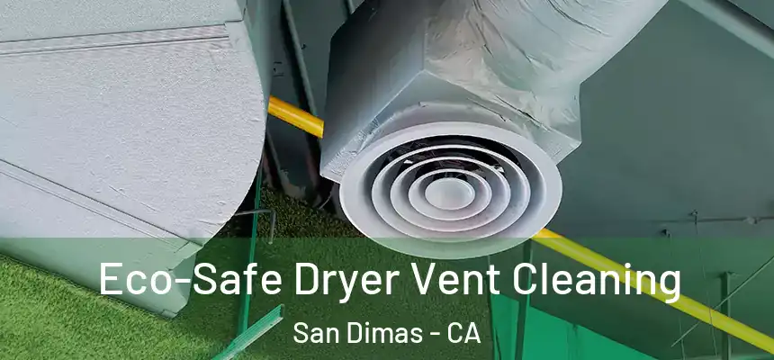 Eco-Safe Dryer Vent Cleaning San Dimas - CA