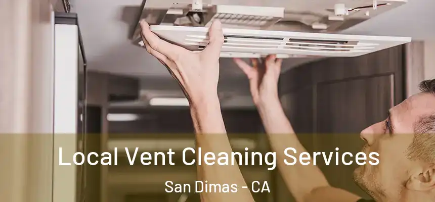 Local Vent Cleaning Services San Dimas - CA