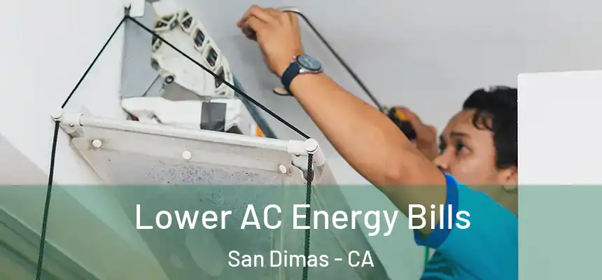  Lower AC Energy Bills San Dimas - CA
