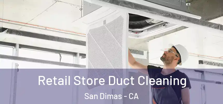 Retail Store Duct Cleaning San Dimas - CA