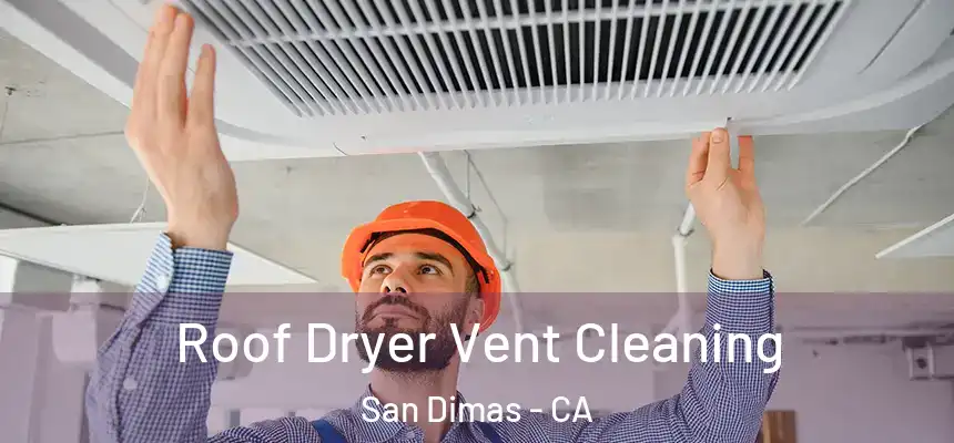 Roof Dryer Vent Cleaning San Dimas - CA