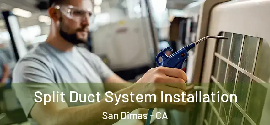  Split Duct System Installation San Dimas - CA