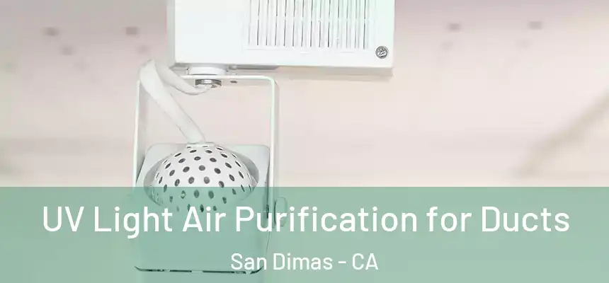 UV Light Air Purification for Ducts San Dimas - CA