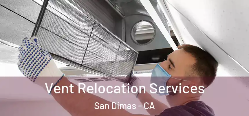 Vent Relocation Services San Dimas - CA