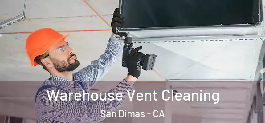  Warehouse Vent Cleaning San Dimas - CA